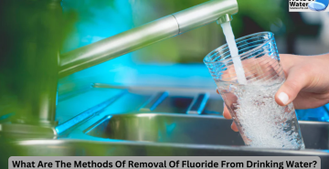 What Are The Methods Of Removal Of Fluoride From Drinking Water