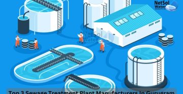 Looking for top 3 sewage treatment plant manufacturers in Gurugram? Your search ends here! Netsol Water is the leading ETP & STP plant manufacturer & supplier in Gurugram, Haryana