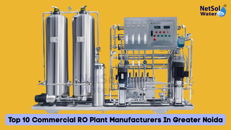 Top 10 Commercial RO Plant Manufacturers In Greater Noida