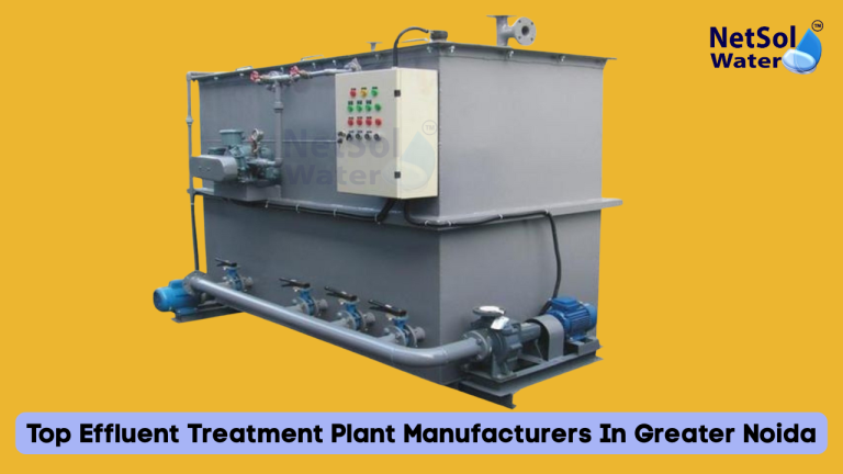 Top Effluent Treatment Plant Manufacturers In Greater Noida
