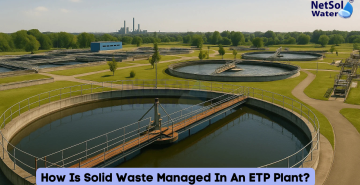 How Is Solid Waste Managed In An ETP Plant?