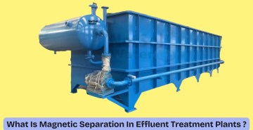 What Is Magnetic Separation In Effluent Treatment Plants ?