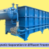 What Is Magnetic Separation In Effluent Treatment Plants ?