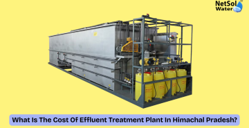 What Is The Cost Of Effluent Treatment Plant In Himachal Pradesh