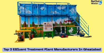 Top 3 Effluent Treatment Plant Manufacturers In Ghaziabad