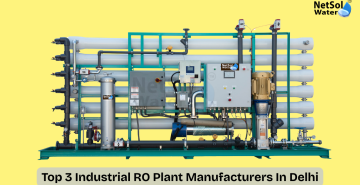 Top 3 Industrial RO Plant Manufacturers In Delhi