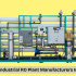 Top 3 Industrial RO Plant Manufacturers In Delhi