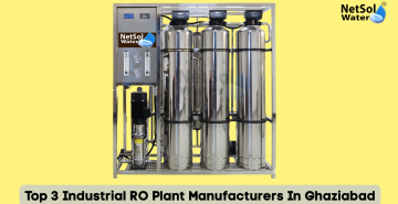 Top 3 Industrial RO Plant Manufacturers In Ghaziabad
