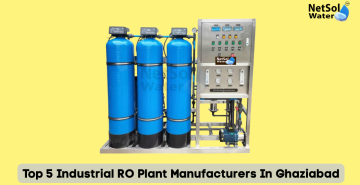Top 5 Industrial RO Plant Manufacturers In Ghaziabad