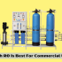 Which RO Is Best For Commercial Use?