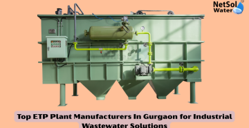 Top ETP Plant Manufacturers In Gurgaon for Industrial Wastewater Solutions